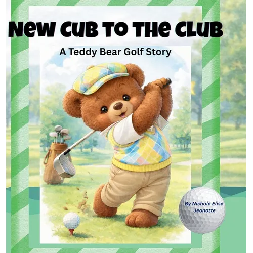 New Cub for the Club: A Teddy Bear Golf Story - Hardcover