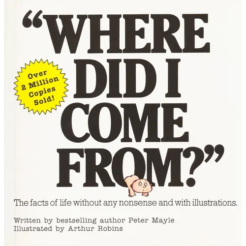 Where Did I Come From?: An Illustrated Childrens Book on Human Sexuality - Paperback