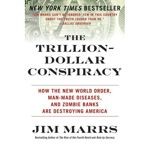 The Trillion-Dollar Conspiracy: How the New World Order, Man-Made Diseases, and Zombie Banks Are Destroying America - Paperback