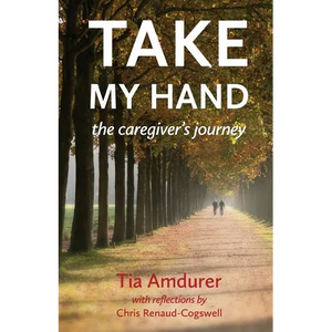 Take My Hand: the caregiver's journey - Paperback