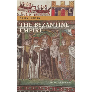 Daily Life in the Byzantine Empire - Hardcover