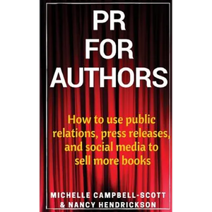 PR for Authors: How to use public relations, press releases, and social media to sell more books - Paperback