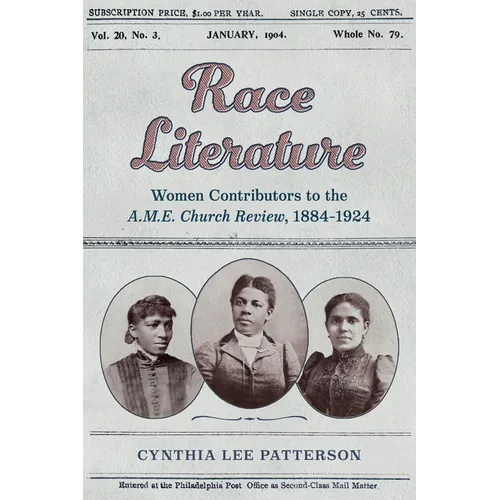 Race Literature: Women Contributors to the A.M.E. Church Review, 1884-1924 - Paperback