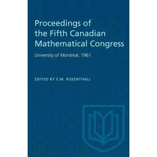 Proceedings of the Fifth Canadian Mathematical Congress: University of Montreal, 1961 - Paperback