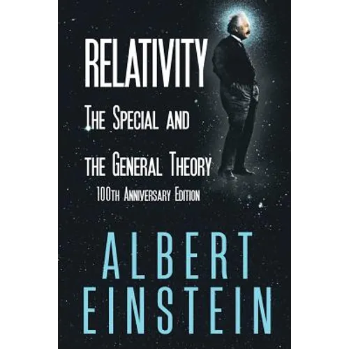 Relativity: The Special and the General Theory, 100th Anniversary Edition - Paperback