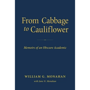 From Cabbage to Cauliflower: Memoirs of an Obscure Academic - Paperback
