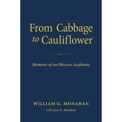 From Cabbage to Cauliflower: Memoirs of an Obscure Academic - Paperback