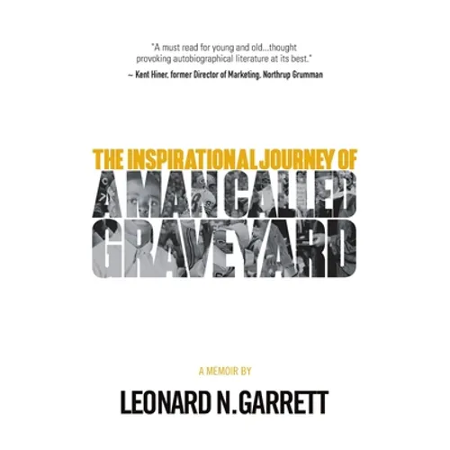 A Man Called Graveyard: The Inspirational Journey of Leonard Graveyard Garrett - Paperback