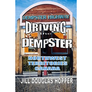 Driving the Dempster: Northwest Territories, Canada - Paperback