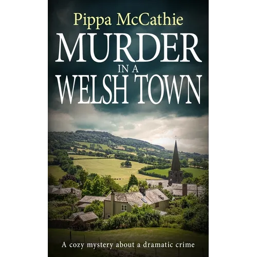 Murder in a Welsh Town: A cozy mystery about a dramatic crime - Paperback