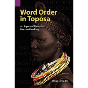 Word Order in Toposa: An Aspect of Multiple Feature-Checking - Paperback