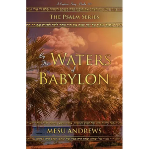 By the Waters of Babylon: A Captive's Song - Psalm 137 - Paperback