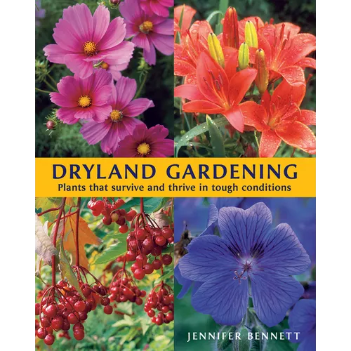 Dryland Gardening: Plants That Survive and Thrive in Tough Conditions - Paperback
