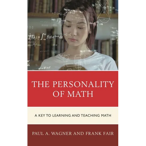 The Personality of Math: A Key to Learning and Teaching Math - Paperback