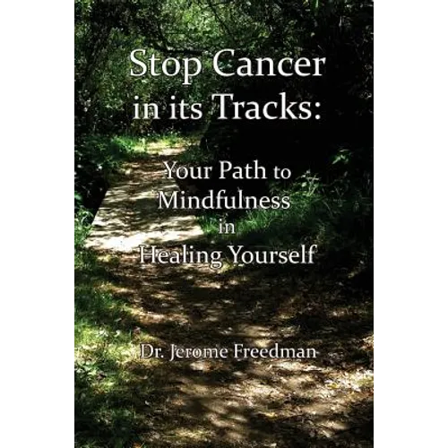 Stop Cancer in its Tracks: Your Path to Mindfulness in Healing - Paperback