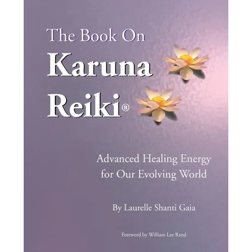 The Book on Karuna Reiki: Advanced Healing Energy for Our Evolving World - Paperback