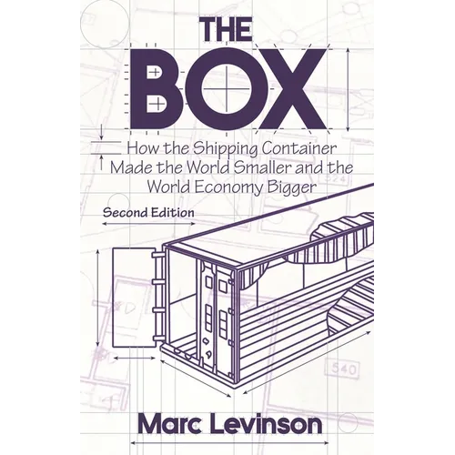 The Box: How the Shipping Container Made the World Smaller and the World Economy Bigger - Second Edition with a New Chapter by the Author - Paperback