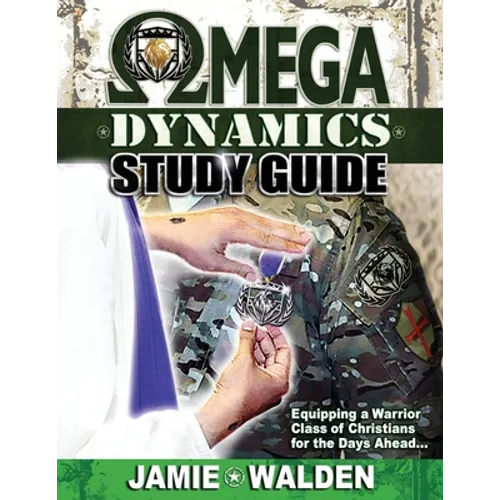 Omega Dynamics: Study Guide: Equipping a Warrior Class of Christians for the Days Ahead - Paperback