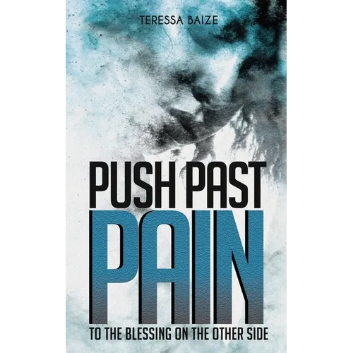 Push Past Pain: To the Blessing on the Other Side - Paperback