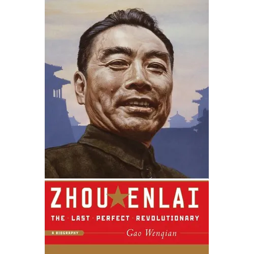 Zhou Enlai: The Last Perfect Revolutionary - Paperback