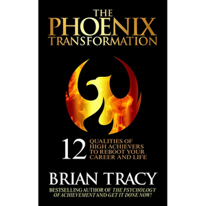 The Phoenix Transformation: 12 Qualities of High Achievers to Reboot Your Career and Life - Hardcover