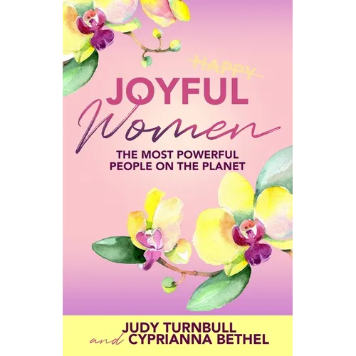 Joyful Women: The Most Powerful People on the Planet - Paperback