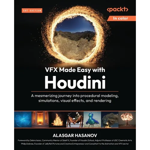 VFX Made Easy with Houdini: A mesmerizing journey into procedural modeling, simulations, visual effects, and rendering - Paperback