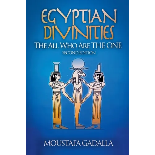 Egyptian Divinities: The All Who Are the One - Paperback
