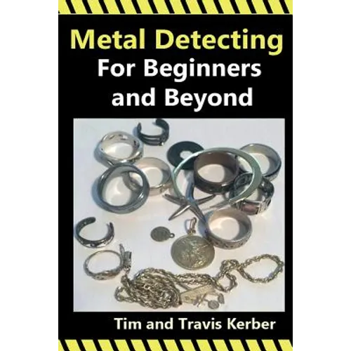 Metal Detecting for Beginners and Beyond - Paperback