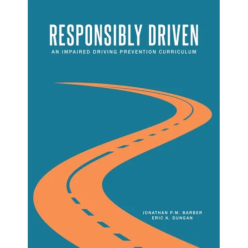 Responsibly Driven: An Impaired Driving Prevention Curriculum - Paperback
