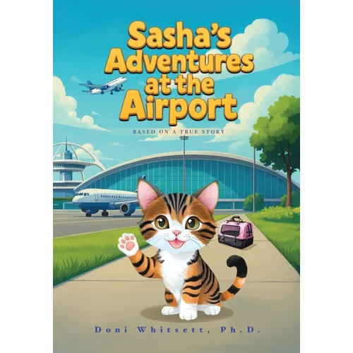 Sasha's Adventures at the Airport: Based on a true story - Paperback