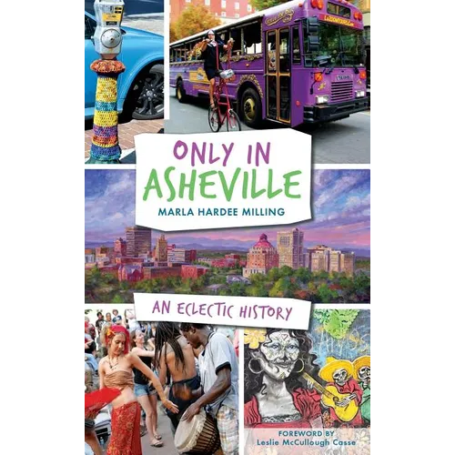 Only in Asheville: An Eclectic History - Hardcover