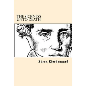 The Sickness Unto Death - Paperback
