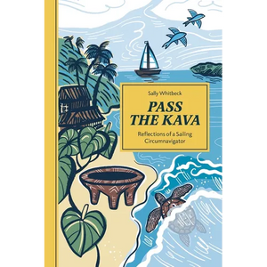 Pass the Kava: Reflections of a Sailing Circumnavigator - Paperback