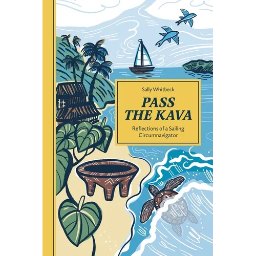 Pass the Kava: Reflections of a Sailing Circumnavigator - Paperback