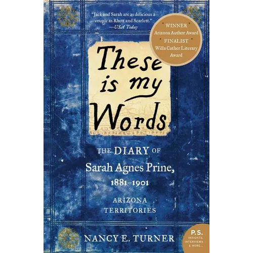 These Is My Words: The Diary of Sarah Agnes Prine, 1881-1901: Arizona Territories - Paperback