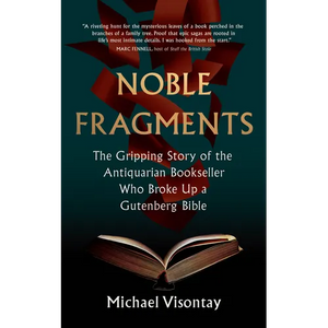 Noble Fragments: The Gripping Story of the Antiquarian Bookseller Who Broke Up a Gutenberg Bible - Paperback