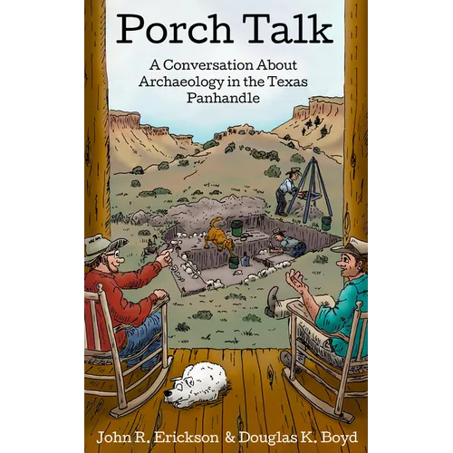 Porch Talk: A Conversation about Archaeology in the Texas Panhandle - Paperback