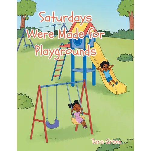 Saturdays Were Made for Playgrounds - Paperback