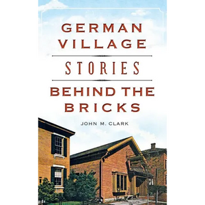 German Village Stories Behind the Bricks - Hardcover