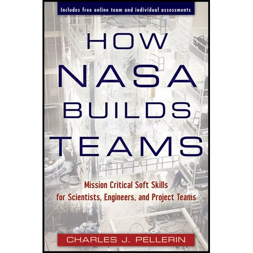 How NASA Builds Teams: Mission Critical Soft Skills for Scientists, Engineers, and Project Teams - Hardcover