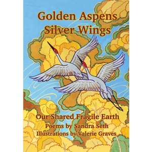Golden Aspens Silver Wings: Our Shared Fragile Earth - Paperback
