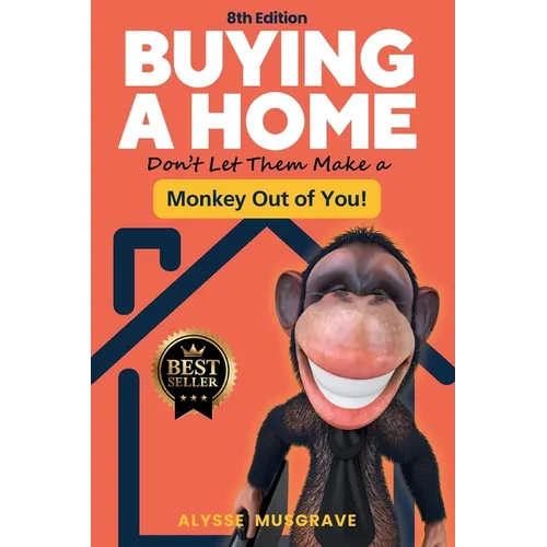 Buying a Home - Don't Let Them Make a Monkey Out of You! 8th Edition - Paperback