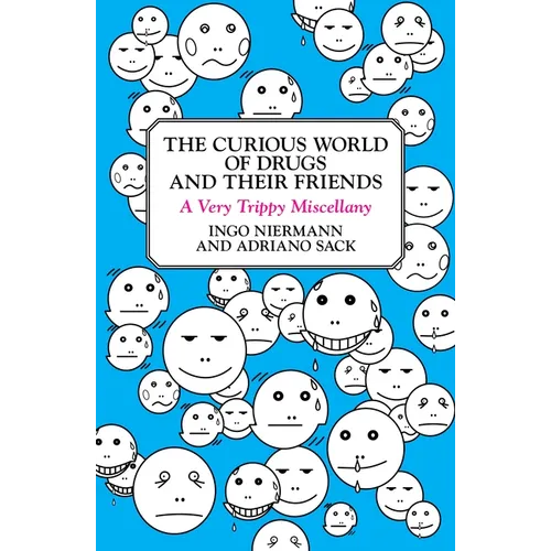 The Curious World of Drugs and Their Friends: A Very Trippy Miscellany - Paperback