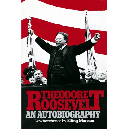 Theodore Roosevelt: An Autobiography - Paperback