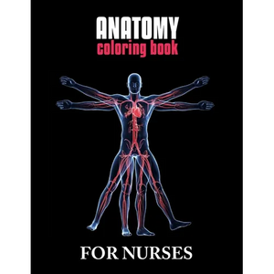 Anatomy Coloring Book For Nurses: The Ultimate Anatomy Study Guide, An Easier and Better Way to Learn Anatomy - Paperback