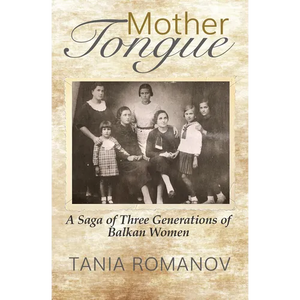 Mother Tongue: A Saga of Three Generations of Balkan Women - Paperback