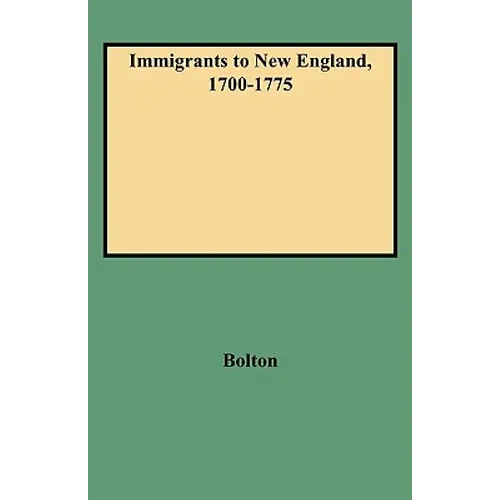 Immigrants to New England, 1700-1775 - Paperback