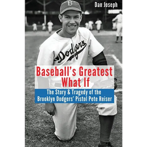 Baseball's Greatest What If: The Story and Tragedy of Pistol Pete Reiser - Paperback
