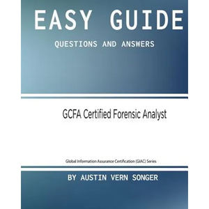 Easy Guide: GCFA Certified Forensic Analyst: Questions and Answers - Paperback